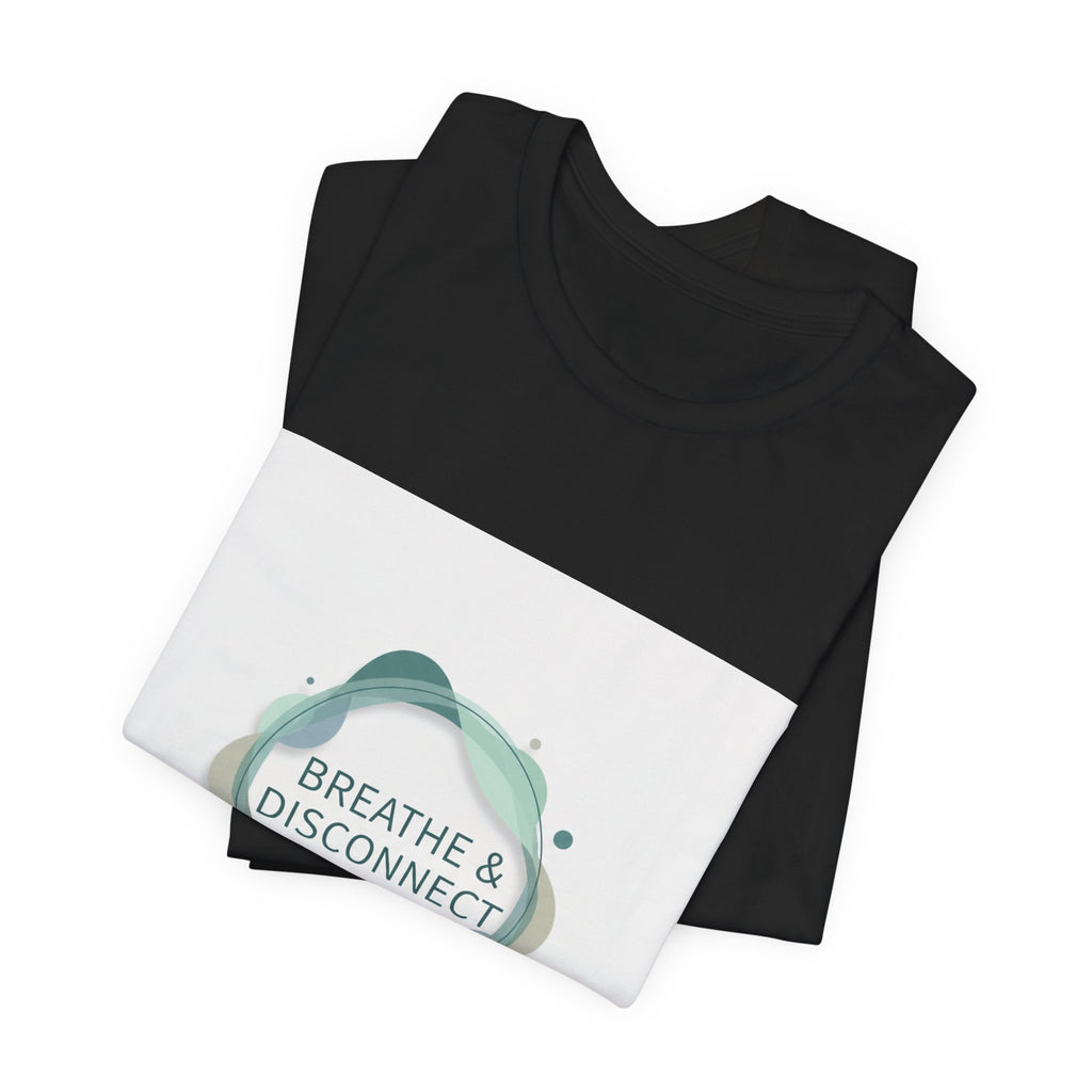 Breathe & Disconnect Tee | digital detox shirt, news detox design