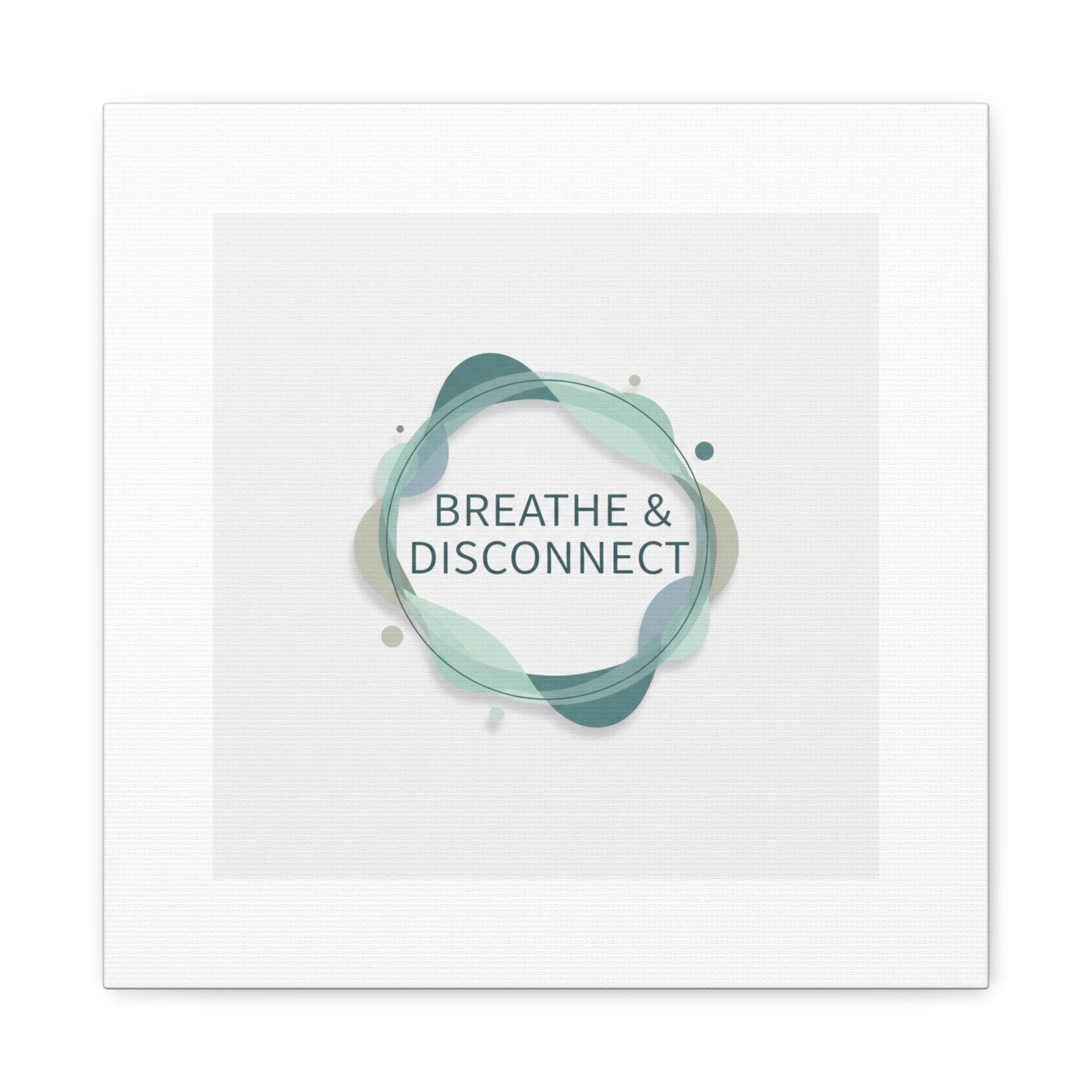 Breathe & Disconnect Canvas | Digital Detox, Mindfulness Wall Art