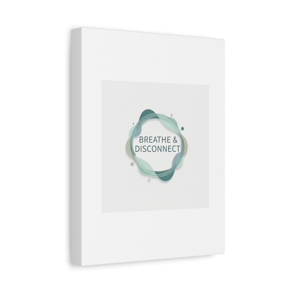 Breathe & Disconnect Canvas | Digital Detox, Mindfulness Wall Art