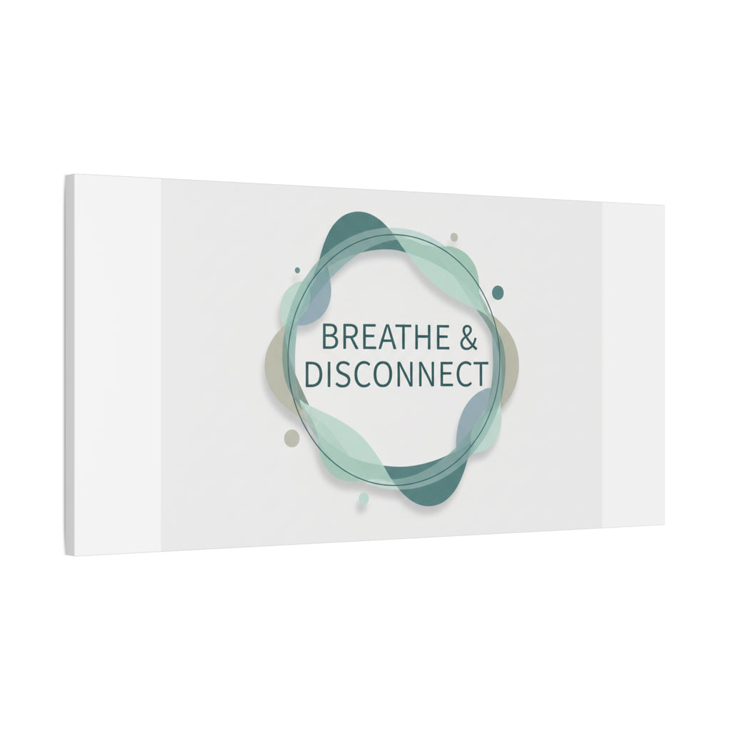 Breathe & Disconnect Canvas | Digital Detox, Mindfulness Wall Art