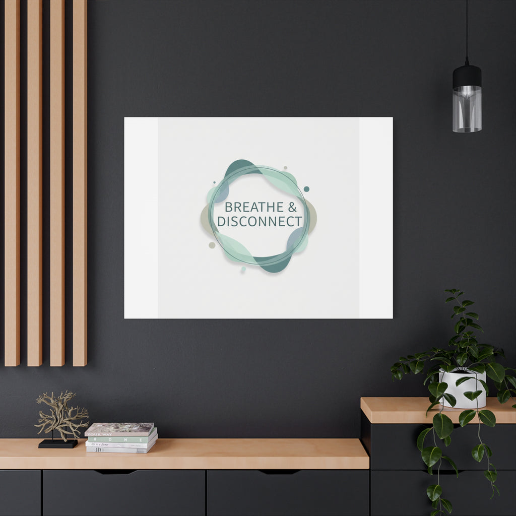 Breathe & Disconnect Canvas | Digital Detox, Mindfulness Wall Art
