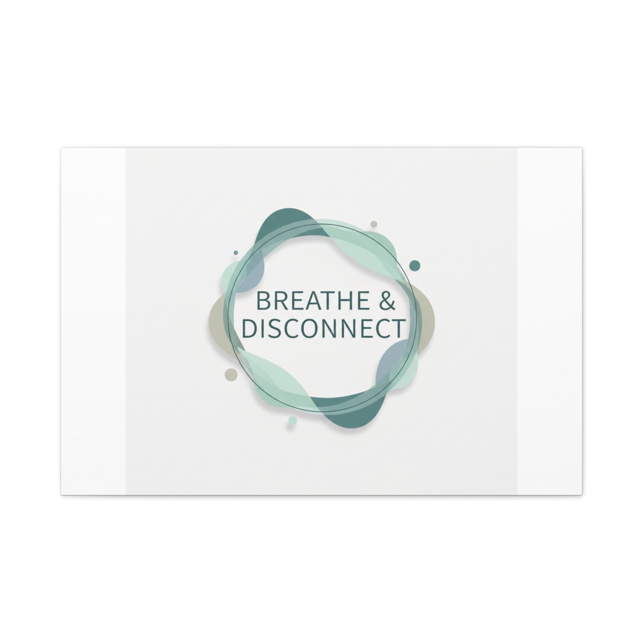 Breathe & Disconnect Canvas | Digital Detox, Mindfulness Wall Art
