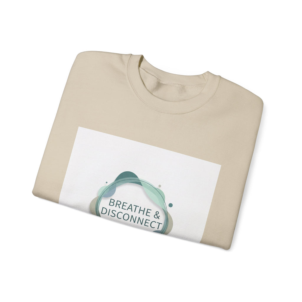 Breathe & Disconnect Sweatshirt | Digital Detox, News Detox Design