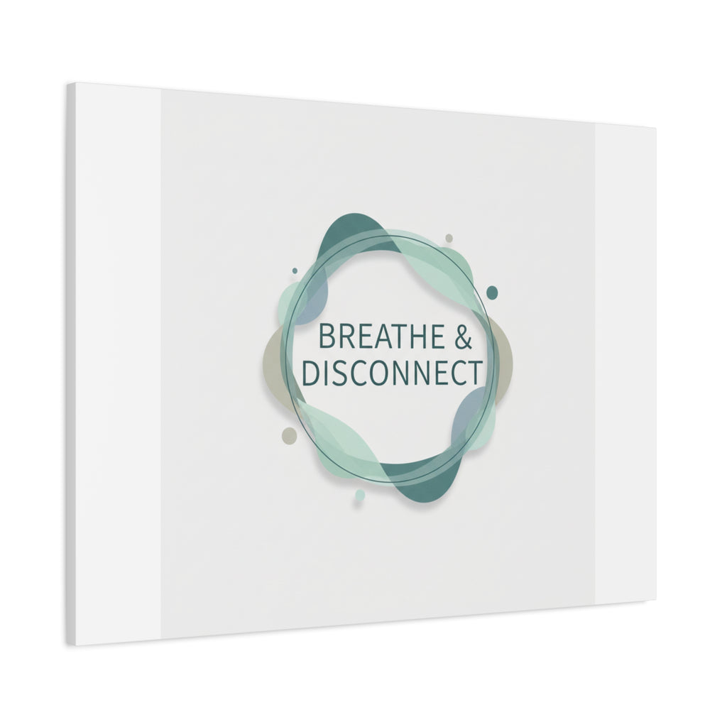 Breathe & Disconnect Canvas | Digital Detox, Mindfulness Wall Art